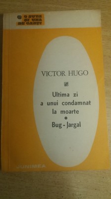 myh 418f - V Hugo - Ultima zi a unui condamnat la moarte - Bug-Jargal - ed 1971 foto