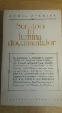 myh 712 - SCRIITORI IN LUMINA DOCUMENTELOR - HORIA OPRESCU - ED 1968