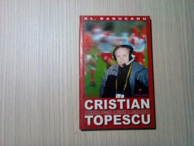 CRISTIAN TOPESCU - Evenimente, Succese - Alexandru Raducanu - 2002, 145 p. foto