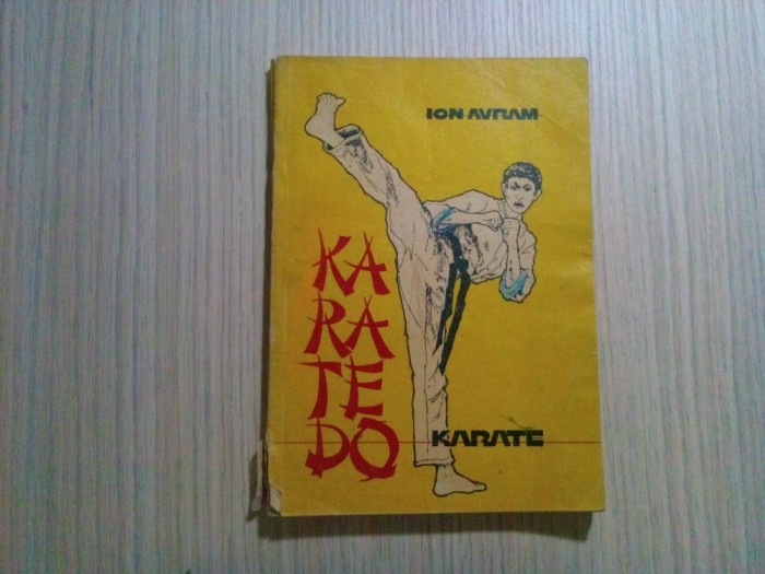 KARATE DO - Ion L. Avram - Editura Arc, 1992, 168 p.