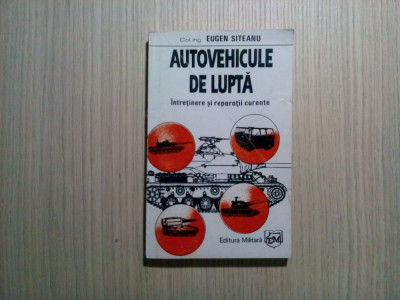 AUTOVEHICULE DE LUPTA -Intretinere si Reparatii - Eugen Siteanu - 1995, 298 p. foto