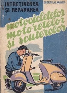 G. Mayer - &Icirc;ntreținerea și repararea motocicletelor, motoretelor și scuterelor