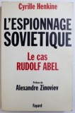 L&#039; ESPIONNAGE SOVIETIQUE - LE CAS RUDOLF ABEL/ par HENKINE CYRILLE