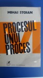 Myh 713 - PROCESUL UNUI PROCES - MIHAI STOIAN - ED 1978