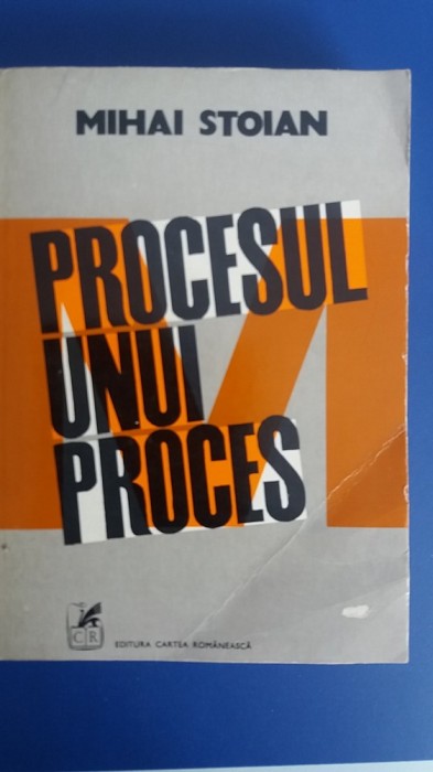 myh 713 - PROCESUL UNUI PROCES - MIHAI STOIAN - ED 1978