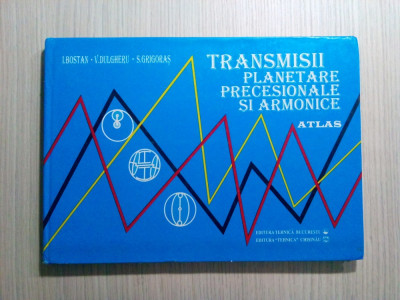 TRANSMISII PLANETARE PROCESIONALE SI ARMONICE Atlas - I. Bostan - 1997, 196p foto