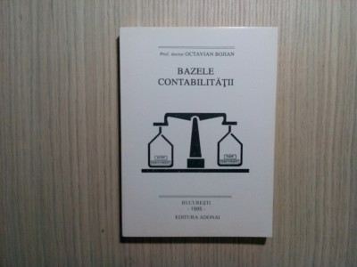 BAZELE CONTABILITATII - Octavian Bojian - Editura Adonai, 1995, 412 p. foto