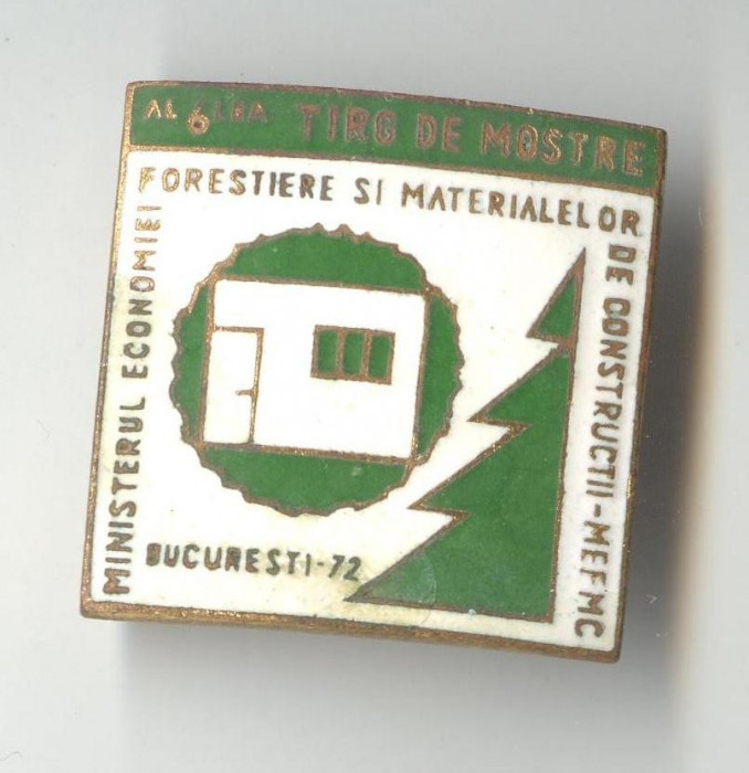 Al 6lea Targ de Mostre - Min. Ec. Forestiere 1972 - Insigna EMAIL - SUPERBA