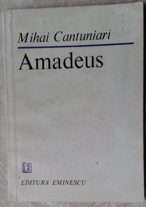 MIHAI CANTUNIARI - AMADEUS (VERSURI, editia princeps - 1983)