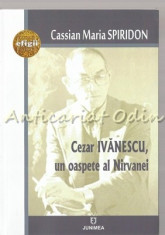 Cezar Ivanescu, Un Oaspete Al Nirvanei - Cassina Maria Spiridon foto