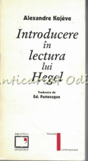 Introducere In Lectura Lui Hegel - Alexandre Kojeve foto