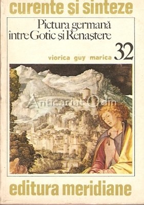 Pictura Germana Intre Gotic Si Renastere - Viorica Guy Marica Pictura Germana Intre Gotic Si Renastere - Viorica Guy Marica