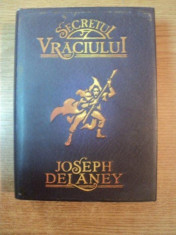 SECRETUL VRACIULUI , ED. a II a de JOSEPH DELANEY foto