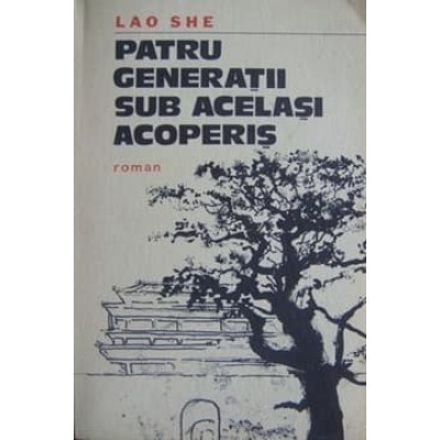 Lao She - Patru generatii sub acelasi acoperis