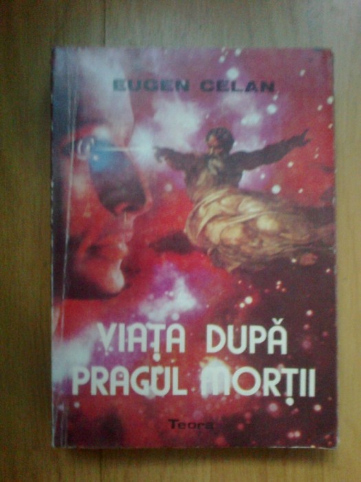 n1 Viata Dupa Pragul Mortii - Eugen Celan n1 Viata Dupa Pragul Mortii - Eugen Celan