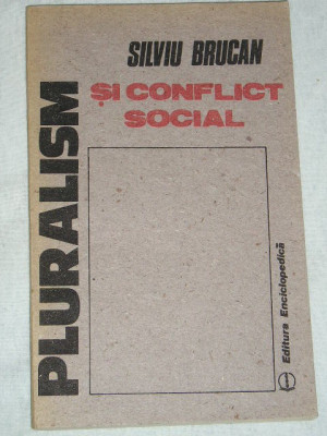 myh 23s - PLURALISM SI CONFLICT SOCIAL - SILVIU BRUCAN - ED 1990 foto