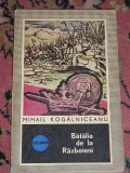 Myh 722 - BATALIA DE LA RAZBOIENI - MIHAIL KOGALNICEANU - ED 1972