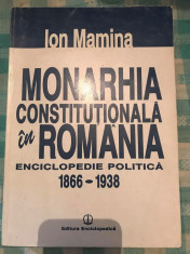 Monarhia constitutionala in Romania enciclopedie politica 1866-1938 Ion Mamina foto