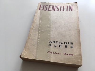 S. M. EISENSTEIN, ARTICOLE ALESE. CUPRINDE CATEVA ILUSTRATII IN TEXT foto