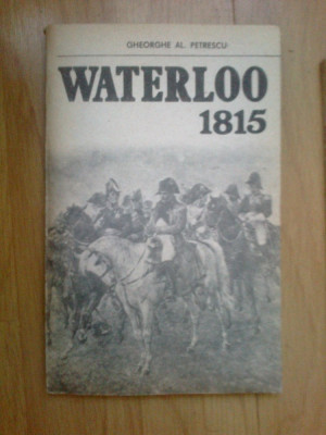 d7 Waterloo 1815 - Gheorghe Al. Petrescu foto