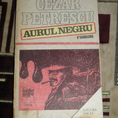 myh 418f - Cezar Petrescu - Aurul negru - ed 1984