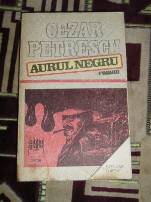 myh 418f - Cezar Petrescu - Aurul negru - ed 1984 foto