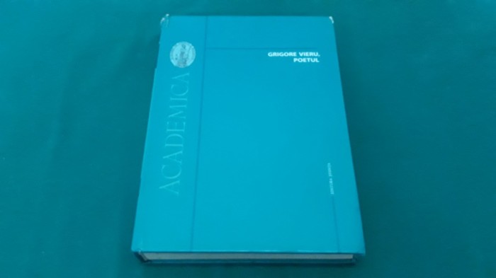 GRIGORE VIERUL, POETUL *STUDII ANALIZE INTERPRETĂRI/ 2010 * 45