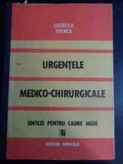 Urgentele Medico-chirurgicale Sinteze Pentru Cadre Medii - Lucretia Titirca ,544254 foto