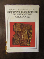 HADRIAN DAICOVICIU - DICTIONAR ENCICLOPEDIC DE ARTA VECHE A ROMANIEI foto