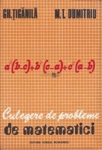 Gh. Țigănilă - Culegere de probleme de matematici ( algebră și trigonometrie ) foto