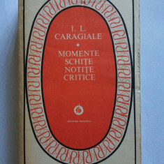 I.L. Caragiale / Momente, Schite, Notite Critice
