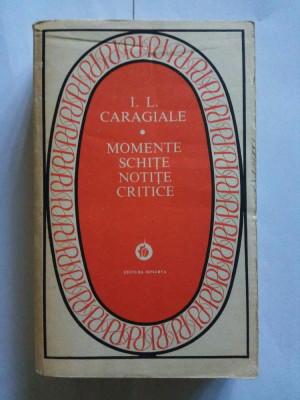 I.L. Caragiale / Momente, Schite, Notite Critice foto