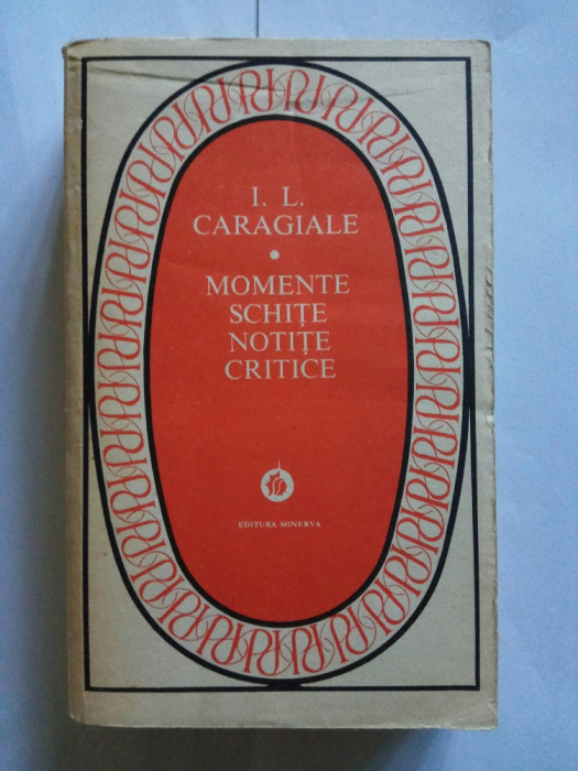 I.L. Caragiale / Momente, Schite, Notite Critice