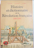 Histoire et dictionnaire de la Revolution francaise 1789-1799 / Jean Tulard...