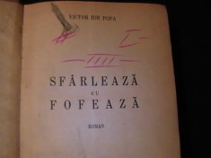 SFIRLEAZA CU FOFEAZA-VICTOR ION POPA-432 PG -PRIMA EDITIE-RELEGATA- foto