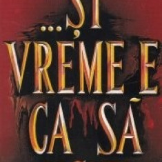 John Grisham - ... Şi vreme e ca să ucizi