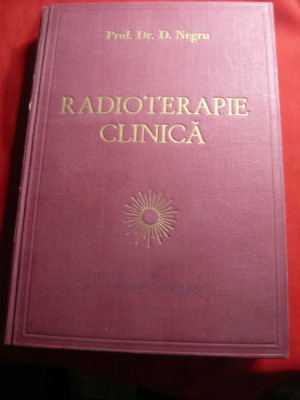 Prof.Dr.D.Negru- Radioterapia Clinica -Ed. 1946 ,cu 33 fig.in text , 493 pag foto