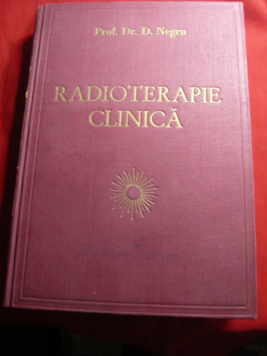 Prof.Dr.D.Negru- Radioterapia Clinica -Ed. 1946 ,cu 33 fig.in text , 493 pag