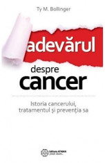 Adevarul despre cancer - Ty M. Bollinger foto