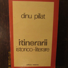 ITINERARII ISTORICO -LITERARE .DINU PILLAT