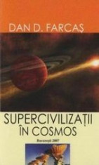 Supercivilizatii in Cosmos - Dan D. Farcas foto