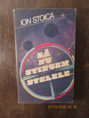 SA NU STINGEM STELELE -ION STOICA foto