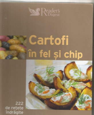 H(00) CARTOFI IN FEL SI CHIP - 222 DE RETETE INDRAGITE (Reader&amp;#039;s Digest) foto