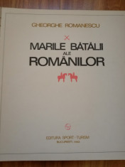 Gh. Romanescu - Marile Batalii ale Romanilor (numeroase harti + ilustratii) foto