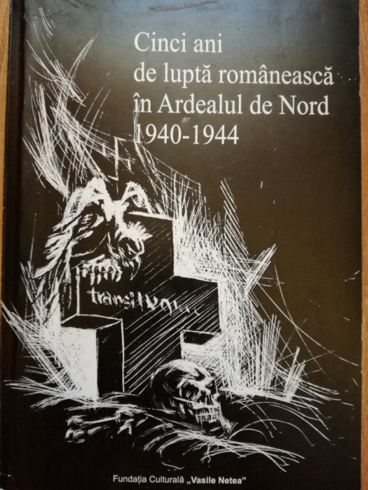 Cinci ani de lupta romaneasca in Ardeal1940 - 1944 (Ocupatia horthysta)