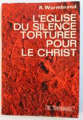 L &amp;#039; EGLISE DU SILENCE TORTUREE POUR LE CHRIST par RICHARD WURMBRAND , 1974 foto