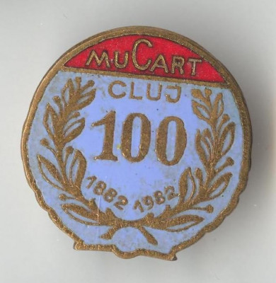 1882-1982 MUCART CLUJ - Insigna RARA foto