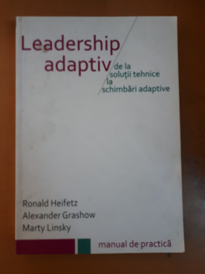 Heifetz ș.a., Leadership adaptiv de la soluții tehnice la schimbări adaptive foto