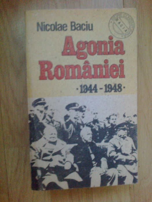 k2 Agonia Romaniei 1944 - 1948 - Nicolae Baciu