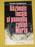 Myh 527s - RAZBOAIE LOCALE SI PANOPLIA ZEULUI MARTE - VASILE IOSIPESCU - ED 1985